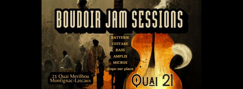 Boudoir Jam Session au Quai 21, Montignac-Lascaux