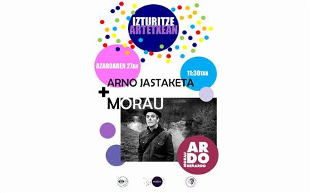 Arno jastatzea + Morau Arno jastatzea + Morau