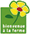 Bienvenue à la Ferme Bienvenue à la Ferme