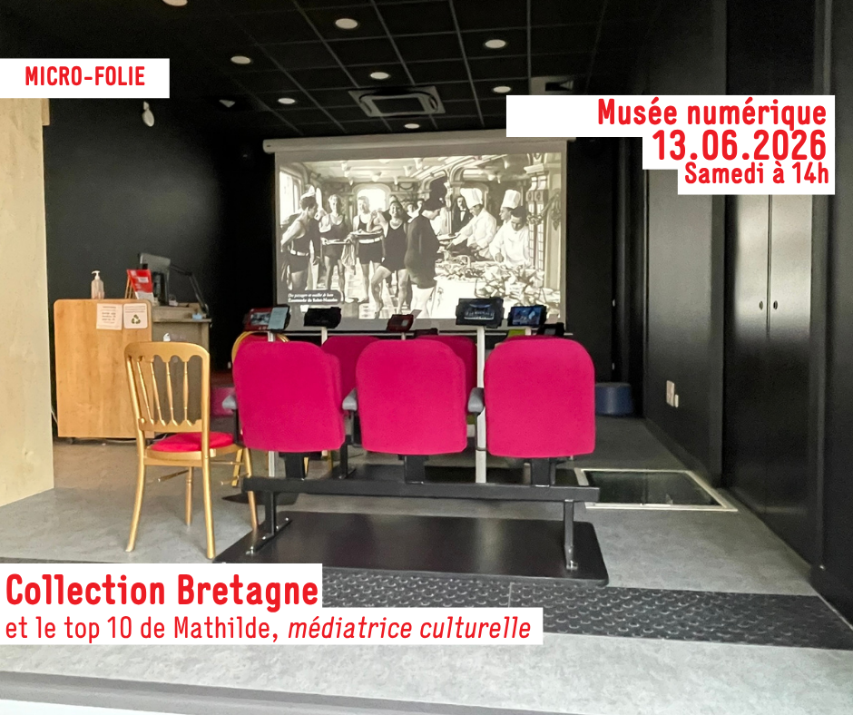 MICRO-FOLIE / Musée numérique (re)découvrir la collection Bretagne