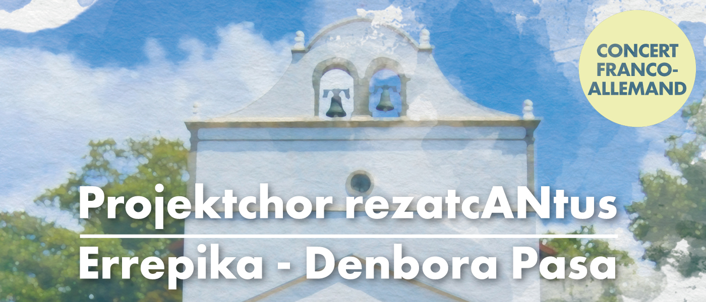 Concert des chœurs Projektchor rezatcANtus d'Ansbach et Errepika-Denbora Pasa d'Anglet