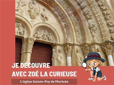 Je découvre avec Zoé la curieuse l'église Sainte-Foy de Morlaàs Je découvre avec Zoé la curieuse l'église Sainte-Foy de Morlaàs
