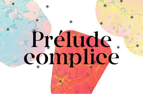Prélude complice - autour du spectacle du soir