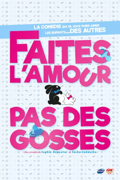 Spectacle : Faites l’amour, pas des gosses